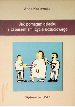 Jak pomagać dziecku z zaburzeniami życia uczuciowego