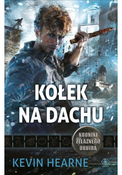 Kroniki Żelaznego Druida Tom 8 Kołek na dachu