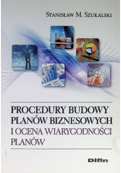 Procedury budowy planów biznesowych i ocena wiarygodności planów
