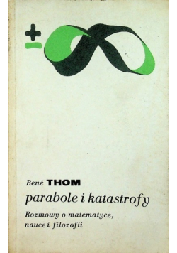 Parabole i katastrofy Rozmowy o matematyce nauce i filozofii