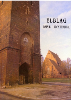 Elbląg Dzieje i architektura