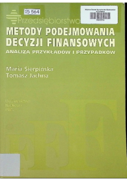 Metody podejmowania decyzji finansowych Analiza przykłądów i przypadków