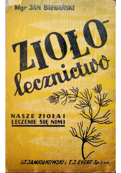 Ziołolecznictwo nasze zioła i leczenie się nimi 1950 r.
