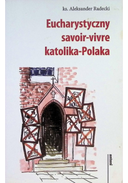 Eucharystyczny savoir vivre katolika Polaka