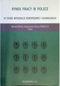 Rynek pracy w Polsce w dobie integracji europejskiej i globalizacji