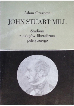 John Stuart Mill Studium z dziejów liberalizmu