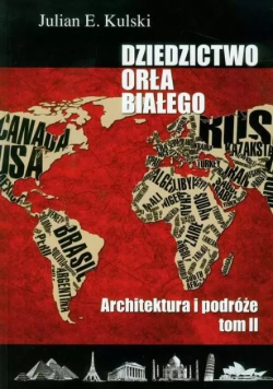 Dziedzictwo Orła Białego Tom 2 Architektura i podróże