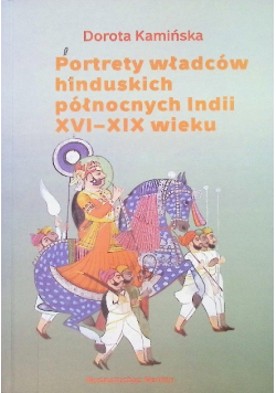 Portrety władców hinduskich północnych Indii XVI - XIX wieku