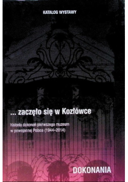 Katalog wystawy zaczęło się w Kozłówce Dokonania