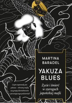Yakuza Blues życie i śmierć w szeregach japońskiej mafii