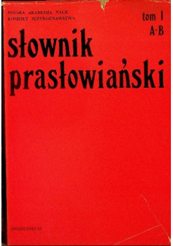 Słownik prasłowiański Tom 1