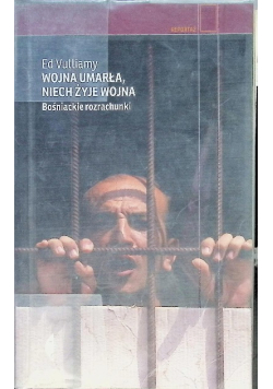 Wojna umarła niech żyje wojna bośniackie rozrachunki