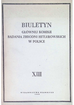 Biuletyn Głównej Komisji Badania Zbrodni Hitlerowskich w Polsce Tom XIII