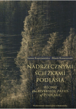 Nadrzecznymi ścieżkami Podlasia