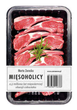 Mięsoholicy. 2,5 miliona lat mięsożerczej ...