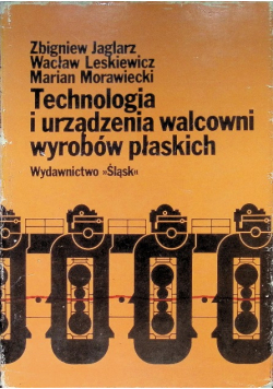 Technologia i urządzenia walcowni wyrobów płaskich