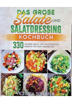 Das grosse Salate und Salatdressing Kochbuch