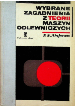 Wybrane zagadnienia z teorii maszyn odlewniczych