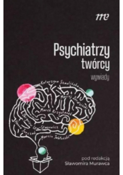 Psychiatrzy twórcy  wywiady