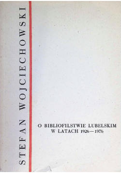 O bibliofilstwie lubelskim w latach 1926 - 1976