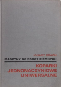 Maszyny do robót ziemnych Koparki jednonaczyniowe uniwersalne