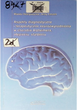 Aspekty diagnostyczne i terapeutyczne neurozwyrodnienia Jerzy Leszek