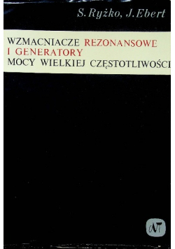 Wzmacniacze rezonansowe i generatory mocy wielkiej częstotliwości