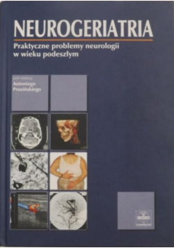 Neurogeriatria Praktyczne problemy neurologii w wieku podeszłym