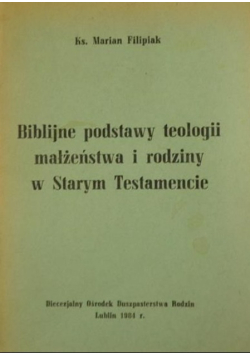 Biblijne podstawy teologii małżeństwa i rodziny w Starym Testamencie