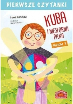 Pierwsze czytanki. Kuba i niesforna piłka Poziom 3