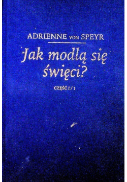 Jak modlą się święci Część 1 / 1