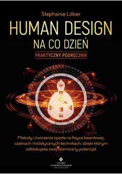Human Design na co dzień Praktyczny podręcznik