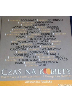 Czas na kobiety. Rozmowy z twórczyniami I Kongresu Kobiet