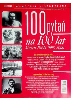 Pomocnik historyczny Nr  5/2018 100 pytań na 100 lat historii Polski 1918- 2018
