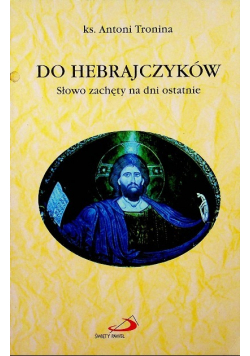Do hebrajczyków Słowo zachęty na dni ostatnie