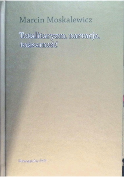 Totalitaryzm narracja tożsamość