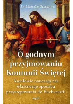 O godnym przyjmowaniu Komunii Świętej
