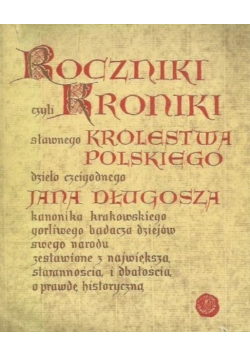 Roczniki czyli Kroniki sławnego Królestwa Polskiego księga dziesiąta i jedenasta