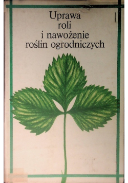 Uprawa roli i nawożenie roślin ogrodniczych