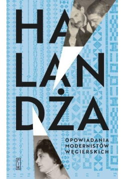 Halandża Opowiadania modernistów węgierskich