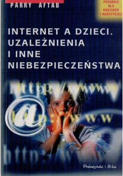 Internet a dzieci uzależnienia i inne niebezpieczeństwa