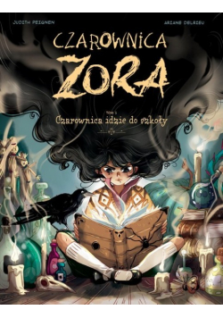 Czarownica Zora. Czarownica idzie do szkoły. Tom 1