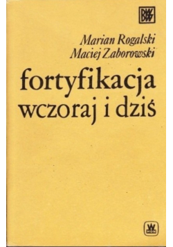 Fortyfikacja wczoraj i dziś