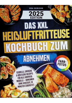 Das XXL Heissluftfritteuse Kochbuch zum Abnehmen Schnelle einfache