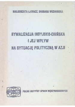 Rywalizacja indyjsko chińska i jej wpływ na sytuację polityczną w Azji
