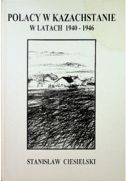 Polacy w Kazachstanie w latach 1940 - 1946