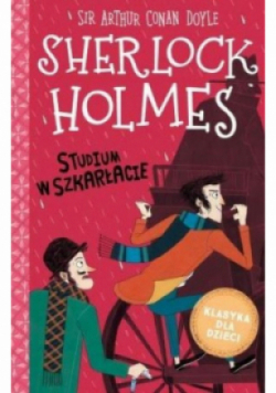 Klasyka dla dzieci Tom 1 Sherlock Holmes Studium w szkarłacie
