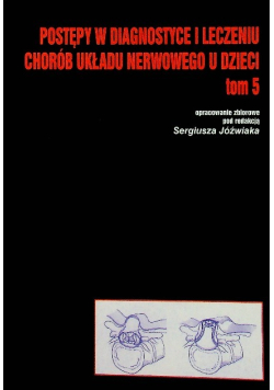 Postępy w diagnostyce i leczeniu chorób układu nerwowego u dzieci Tom 5