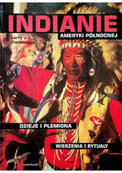 Indianie Ameryki Północnej Dzieje i plemiona Wierzenia i rytuały