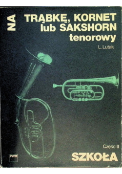 Szkoła na trąbkę kornet lub saksofon tenorowy Część 2